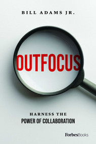 Outfocus (Harness the Power of Collaboration) by Bill Adams Jr., 9781950863976