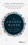 The Changemaker (The Art Of Building Better Leaders) by Deke Copenhaver, 9781946633736