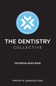 The Dentistry Collective (The Dental Black Book) by Timothy R. Garofolo, 9781642251081