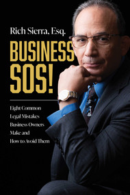 Business SOS! (Eight Common Legal Mistakes Business Owners Make and How to Avoid Them) - 9781642255713 by Rich Sierra, Esq.