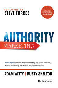 Authority Marketing (Your Blueprint to Build Thought Leadership That Grows Business, Attracts Opportunity, and Makes Competition Irrelevant) by Adam Witty, Rusty Shelton, 9781946633132