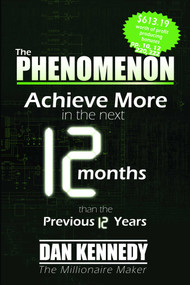 The Phenomenon (Achieve More In the Next 12 Months than the previous 12 Years) by Dan S. Kennedy, 9781601940315