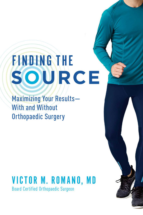 Finding The Source (Maximizing Your Results--With and Without Orthopaedic Surgery) by Victor M. Romano, 9781599329109