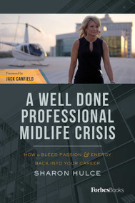 A Well Done Professional Midlife Crisis (How To Bleed Passion & Energy Back Into Your Career) by Sharon Hulce, 9781950863051