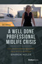 A Well Done Professional Midlife Crisis (How To Bleed Passion & Energy Back Into Your Career) by Sharon Hulce, 9781950863051