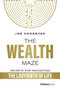 The Wealth Maze (Secrets for Navigating the Labyrinth of Life) by Joe Chornyak, 9781946633620
