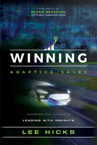 Winning Adaptive Sales (Accelerate Your Success by Leading With Insights) by Lee Hicks, 9781599327747