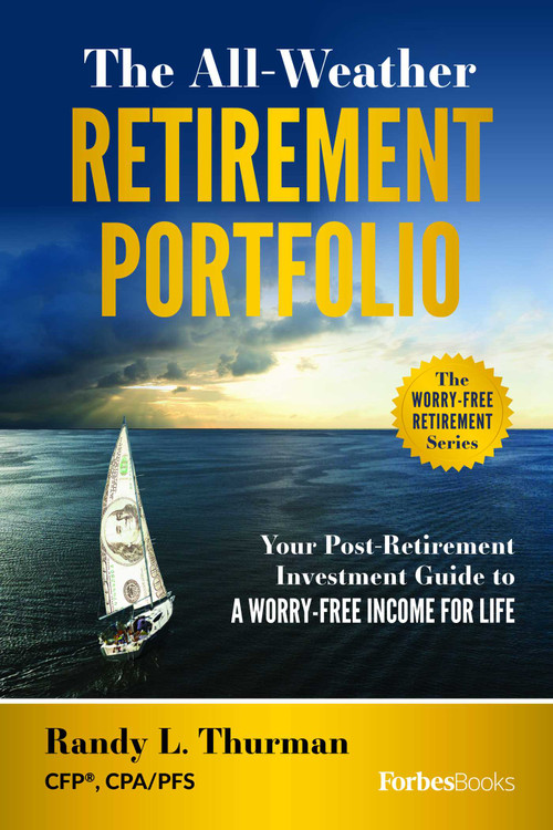 The All-Weather Retirement Portfolio (Your Post-Retirement Investment Guide to a Worry-Free Income for Life) by Randy L. Thurman, 9781950863532