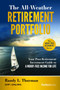 The All-Weather Retirement Portfolio (Your Post-Retirement Investment Guide to a Worry-Free Income for Life) by Randy L. Thurman, 9781950863532