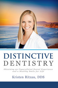 Distinctive Dentistry (Obtaining an Unparalleled Dental Experience and a Healthy Smile for Life) by Kristen Ritzau, 9781599329703