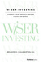Wiser Investing (Diversify Your Portfolio Beyond Stocks and Bonds) by Benjamin C. Halliburton, 9781946633439