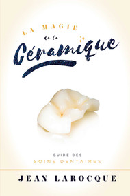 Magie de la Ceramique (Guide Des Soins Dentaires) (French Edition) by Jean LaRocque, 9781599327662