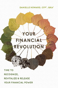 Your Financial Revolution (Time To Recognize, Revitalize & Release Your Financial Power) by Danielle Howard, 9781599328263