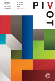Pivot (A Vision For The New University) by Joanne Soliday, Mark Lombardi, 9781642250565