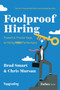 Foolproof Hiring (Powerful, Proven Keys to Hiring HIGH Performers) by Brad Smart, Chris Mursau, 9798887500843