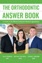The Orthodontic Answer Book (A Guide to the Most Common Patient Questions) by Jack Burrow, Britney Welchel, Samuel Burrow, 9781642250329