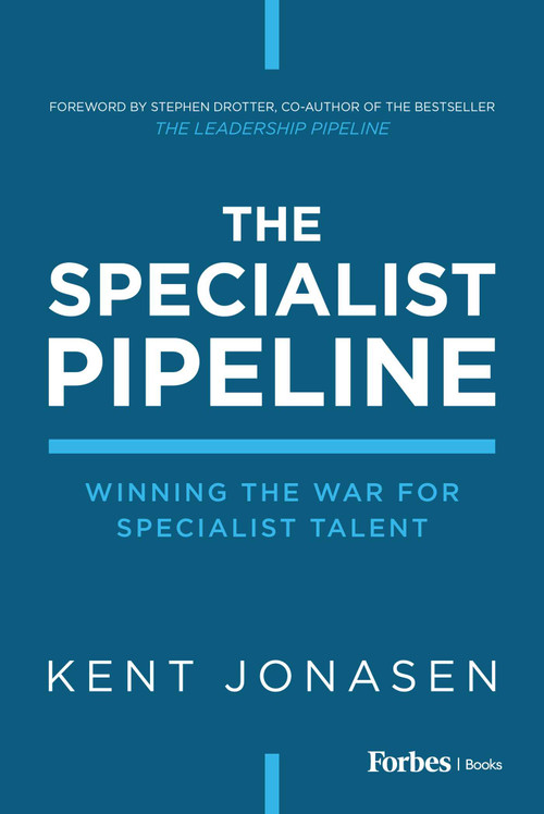 The Specialist Pipeline (Winning the War for Specialist Talent) by Kent Jonasen, 9781955884884