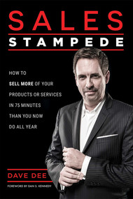 Sales Stampede (How To Sell More Of Your Products Or Services In 75 Minutes Than You Now Do All Year) by Dave Dee, 9781599328232