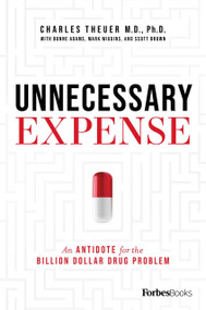 Unnecessary Expense (An Antidote for the Billion Dollar Drug Problem) by Charles Theuer, Bonne Adams, Mark Wiggins, Scott Brown, 9781950863570