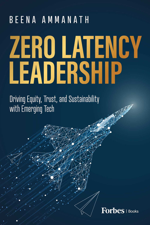 Zero Latency Leadership (Driving Equity, Trust, and Sustainability with Emerging Tech) by Beena Ammanath, 9798887500584