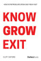 Know Grow Exit (How Entrepreneurs Grow And Finish Fast) by Cliff Oxford, 9781946633927