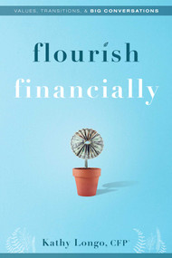 Flourish Financially (Values, Transitions, & Big Conversations) by Kathy Longo, 9781599329321
