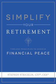 Simplify Your Retirement (Timeless Principles To Achieve Financial Peace) by Stephen Stricklin, 9781599328188