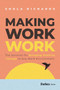 Making Work Work (The Solution for Bringing Positive Change to Any Work Environment) by Shola Richards, 9781955884471
