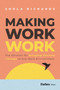Making Work Work (The Solution for Bringing Positive Change to Any Work Environment) by Shola Richards, 9781955884471