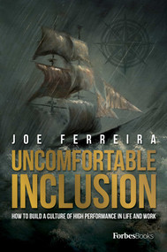 Uncomfortable Inclusion (How To Build A Culture Of High Performance In Life And Work) by Joe Ferreira, 9781950863365