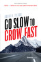 Go Slow To Grow Fast (How to Keep Your Company Driving And Thriving In A Fast-Paced, Competitive Business World) by Brent R. Tilson, 9781946633477