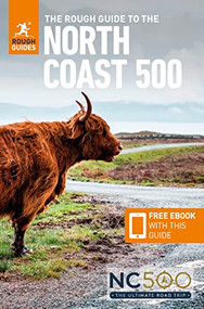 The Rough Guide to the North Coast 500: Compact Travel Guide with eBook by Rough Guides, 9781839058530