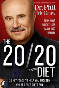 The 20/20 Diet (Turn Your Weight Loss Vision Into Reality) by Phil McGraw, 9781939457318