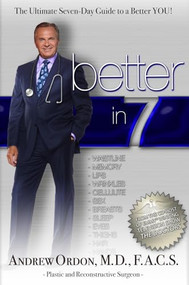 Better in 7 (The Ultimate Seven-Day Guide to a Better You!) by Andrew Ordon, 9780985462703