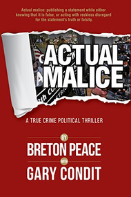 Actual Malice (A True Crime Political Thriller) by Breton Peace, Gary Condit, 9781939457646