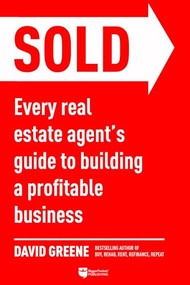 SOLD (Every Real Estate Agent's Guide to Building a Profitable Business) by David M Greene, 9781947200371