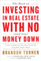 The Book on Investing In Real Estate with No (and Low) Money Down (Creative Strategies for Investing in Real Estate Using Other People's Money) by Brandon Turner, 9781947200975