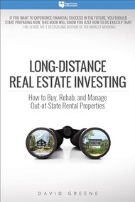 Long-Distance Real Estate Investing (How to Buy, Rehab, and Manage Out-of-State Rental Properties) by David M Greene, 9780997584752