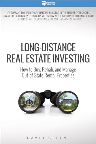Long-Distance Real Estate Investing (How to Buy, Rehab, and Manage Out-of-State Rental Properties) by David M Greene, 9780997584752