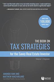 The Book on Tax Strategies for the Savvy Real Estate Investor by Amanda Han, Matthew MacFarland, 9780990711766