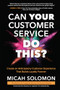 Can Your Customer Service Do This?: Create an Anticipatory Customer Experience that Builds Loyalty Forever by Micah Solomon, 9781264825516