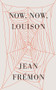 Now, Now, Louison by Jean Frémon, Cole Swensen, 9780811228527