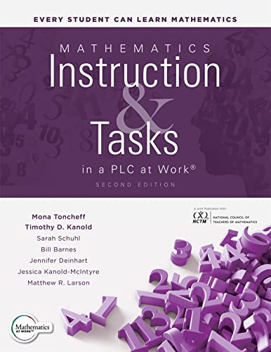 Mathematics Instruction and Tasks in a PLC at Work®, Second Edition by Mona Toncheff, Timothy D. Kanold, Sarah Schuhl, Bill Barnes, Jennifer Deinhart, Jessica Kanold-McIntyre, Matthew R. Larson, 9781958590652