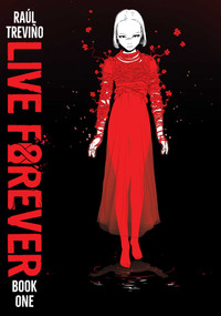 Live Forever Volume 1 by Raul Trevino, 9781952126284