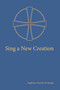 Sing a New Creation (A Supplement to Common Praise (1998)) by Anglican Church of Canada, 9781640652736
