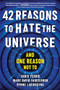 42 Reasons to Hate the Universe ((And One Reason Not To)) by Chris Ferrie, Wade David Fairclough, Byrne LaGinestra, 9781728272825