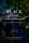 Black and Episcopalian (The Struggle for Inclusion) by Gayle Fisher-Stewart, Kelly Brown Douglas, 9781640654785