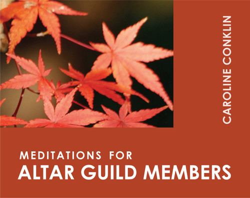 Meditations for Altar Guild Members by Caroline Conklin, 9780819218452