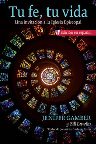 Tu fe, tu vida (Una invitación a la Iglesia Episcopal) (Spanish Edition) by Jenifer Gamber, Bill Lewellis, Adrián Cardenas Torres, 9781640655768