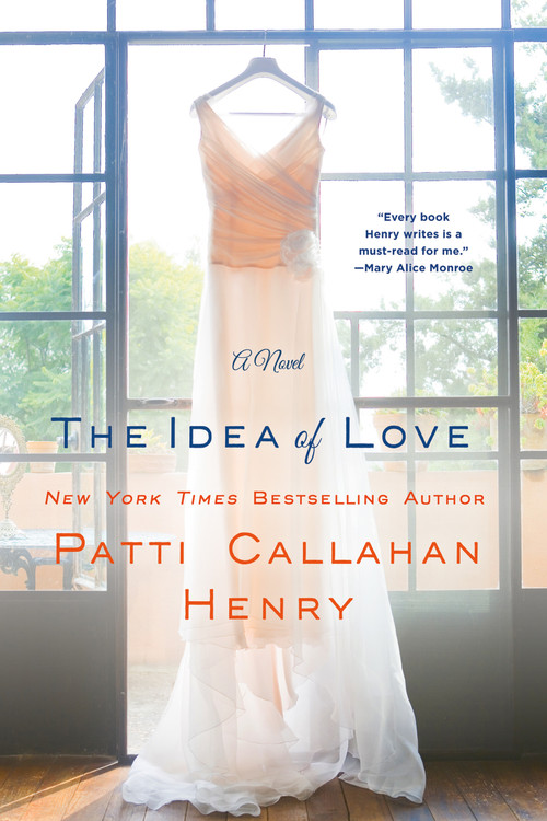 The Idea of Love (A Novel) by Patti Callahan Henry, 9781250093868